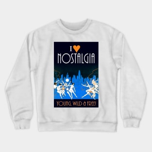 I Love Nostalgia – Young Wild & Free! Crewneck Sweatshirt